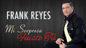 Frank_Reyes_-_Mi_Sorpresa_Fuiste_Tu_Audio_Oficial.jpg
